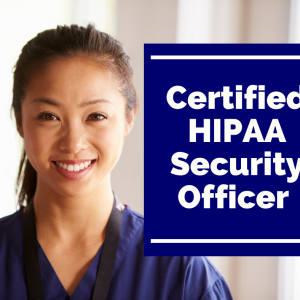Certified HIPAA Security Officer (CHSO)